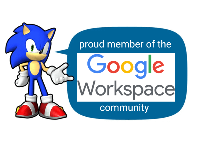 sonic with a speech bubble saying "proud member of the Google Workspace community"